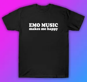 Emo Music Makes Me Happy Tshirt Shirt T-Shirt Clothing Gift Men Girls Trendy Music Metal Screamo Goth Hardcore Metal Blegh